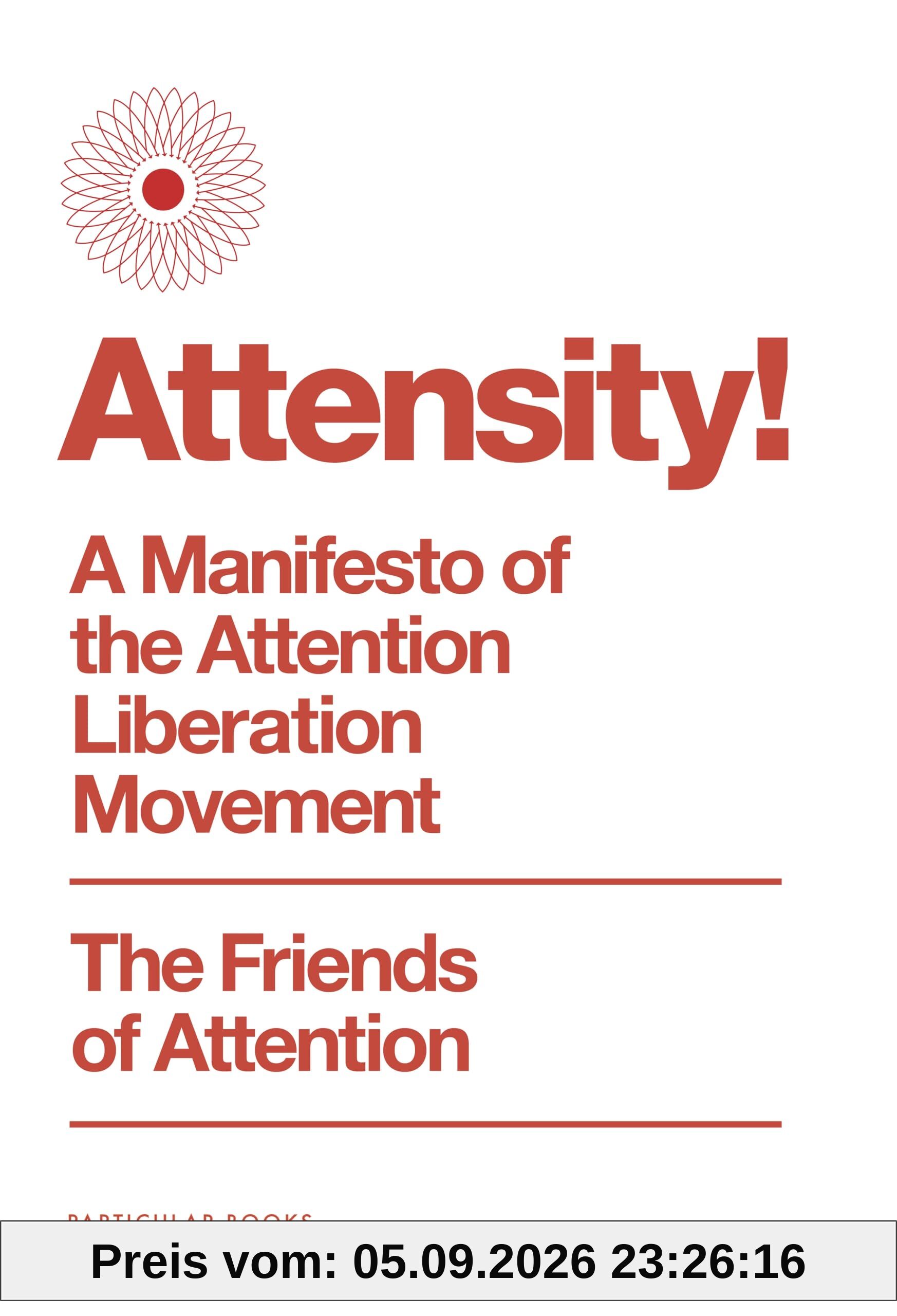 Attensity!: A Manifesto of the Attention Liberation Movement