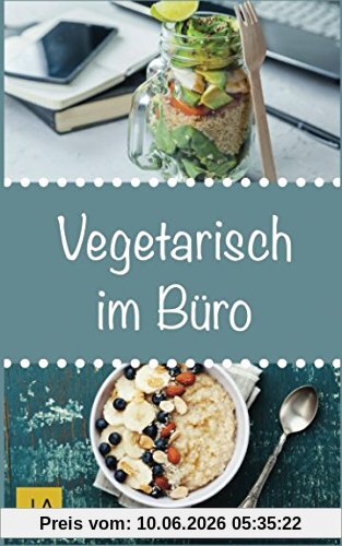 Vegetarisch im Büro: Leckere und einfach vegetarische Rezepte für die Mittagspause. Die besten gesunden Alternativen zur Kantine!