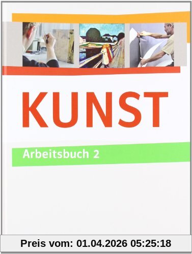 KUNST Arbeitsbuch 2. Schülerbuch 7.-10. Schuljahr: BD 2