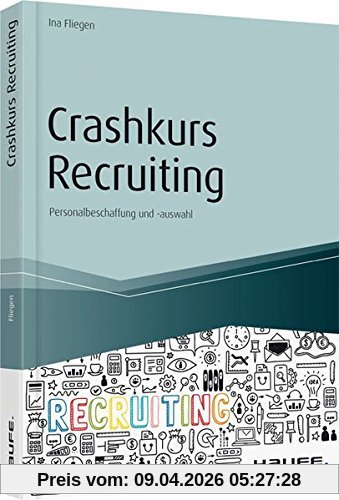 Crashkurs Recruiting: Personalbeschaffung und -auswahl (Haufe Fachbuch)