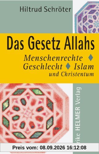 Das Gesetz Allahs: Menschenrechte, Geschlecht, Islam und Christentum