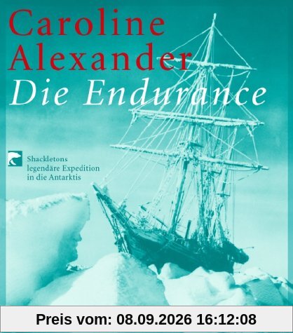 Die Endurance: Shackletons legendäre Expedition in die Antarktis