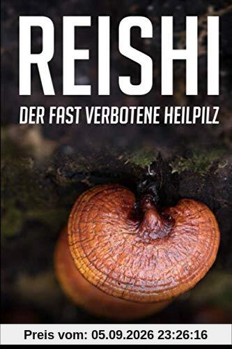 Reishi: Der fast verbotene Heilpilz