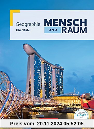 Mensch und Raum - Geographie Gymnasiale Oberstufe Nordrhein-Westfalen Neubearbeitung: Oberstufe - Gesamtband - Schülerbu