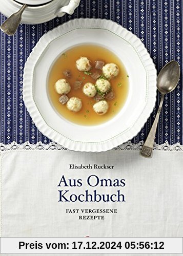 Aus Omas Kochbuch: Vergessene Rezepte