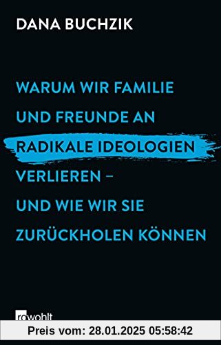 Warum wir Familie und Freunde an radikale Ideologien verlieren – und wie wir sie zurückholen können