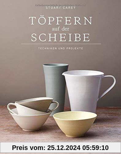 Töpfern auf der Scheibe: Techniken und Projekte