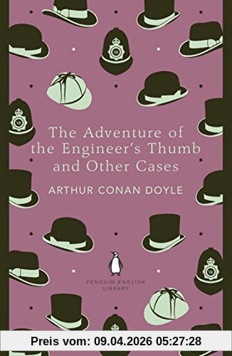 The Adventure of the Engineer's Thumb and Other Cases (The Penguin English Library)