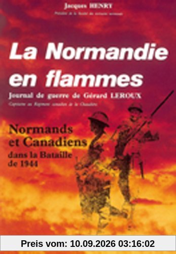 La Normandie en flammes : journal de guerre du capitaine Gérard Leroux, officier d'intelligence au Régiment de la Chaudière