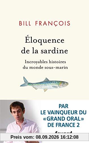 Eloquence de la sardine : incroyables histoires du monde sous-marin