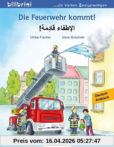 Die Feuerwehr kommt!: Kinderbuch Deutsch-Arabisch