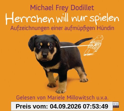 Herrchen will nur spielen: Aufzeichnungen einer aufmüpfigen Hündin
