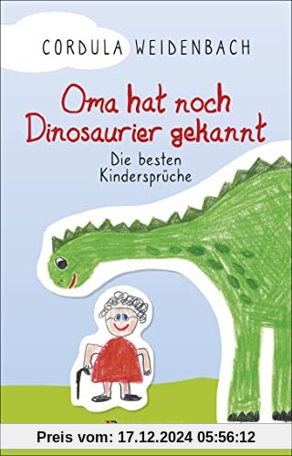 Oma hat noch Dinosaurier gekannt. Die besten Kindersprüche: Die besten Kindersprüche