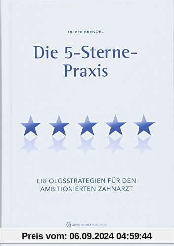 Die 5-Sterne-Praxis: Erfolgsstrategien für den ambitionierten Zahnarzt