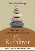 Der R-Faktor. Das Geheimnis unserer inneren Stärke