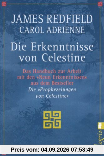 Die Erkenntnisse von Celestine: Das Handbuch zur Arbeit mit den 'Neun Erkenntnissen' aus dem Bestseller 'Die Prophezeiungen von Celestine': Das ... aus den 'Die Prophezeiungen von Celestine'