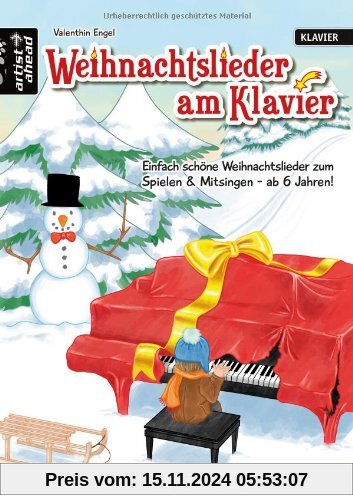 Weihnachtslieder am Klavier: Einfach schöne Weihnachtslieder zum Spielen & Mitsingen - ab 6 Jahren!