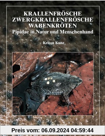 Krallenfrösche, Zwergkrallenfrösche, Wabenkröten: Pipidae in Natur und Menschenhand