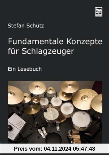 Fundamentale Konzepte für Schlagzeuger: Ein Lesebuch.  Die Drummerbibel, das Profiwissen der Schlagzeuger