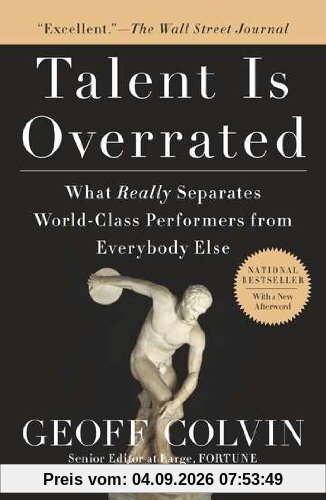 Talent Is Overrated: What Really Separates World-Class Performers from EverybodyElse