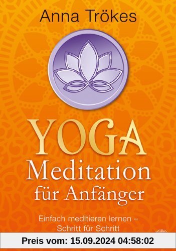 Yoga-Meditation für Anfänger: Einfach meditieren lernen - Schritt für Schritt