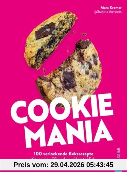 Keks Backbuch – Cookie Mania: 100 verführerische Rezepte. Knusprige, süße, unwiderstehliche Kekse backen.