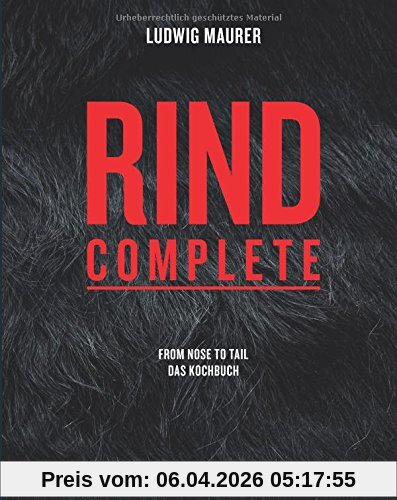Rind complete: from nose to tail - Das Kochbuch