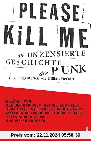 Please Kill Me: Die unzensierte Geschichte des Punk Erzählt von Lou Reed, John Cale, Patti Smith, Iggy Pop, Debbie Harry