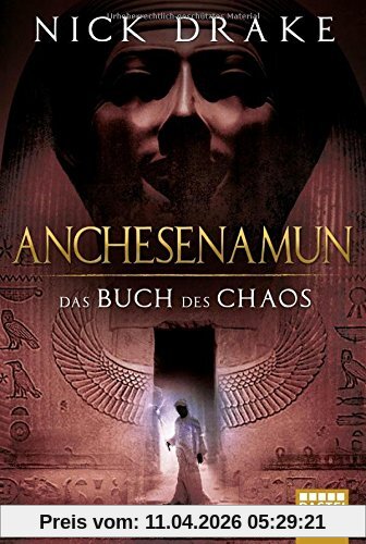 Anchesenamun - Das Buch des Chaos: Historischer Roman