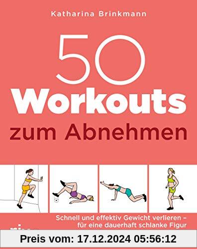 50 Workouts zum Abnehmen: Schnell und effektiv Gewicht verlieren – für eine dauerhaft schlanke Figur