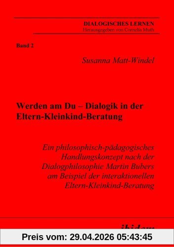 Werden am Du - Dialogik in der Eltern-Kleinkind-Beratung (Dialogisches Lernen)