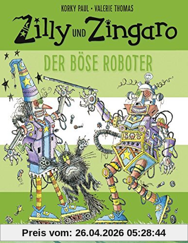 Zilly und Zingaro. Der böse Roboter: Vierfarbiges Bilderbuch