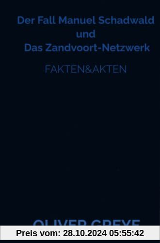 Der Fall Manuel Schadwald und Das Zandvoort-Netzwerk: Fakten&Akten