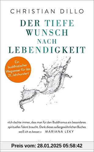 Der tiefe Wunsch nach Lebendigkeit: Ein buddhistischer Wegweiser für das 21. Jahrhundert | Mit einem Vorwort von Mariana