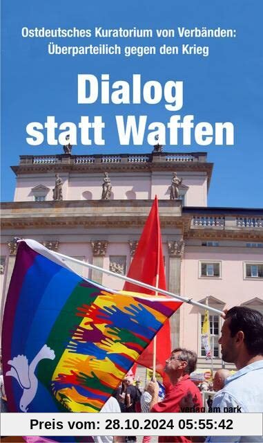 Dialog statt Waffen: Überparteilich gegen den Krieg (verlag am park)