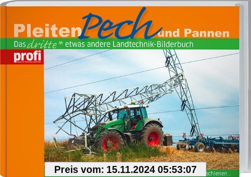 Pleiten, Pech und Pannen: Das dritte etwas andere Landtechnik-Bilderbuch