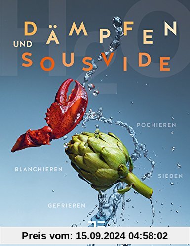 Dämpfen und Sous-vide: Sieden, Pochieren, Blanchieren, Gefrieren (Teubner Solitäre)