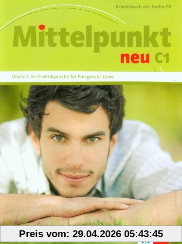 Mittelpunkt neu C1 : Arbeitsbuch mit Audio-CD
