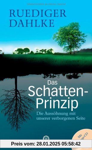 Das Schatten-Prinzip: Die Aussöhnung mit unserer verborgenen Seite - Mit Übungs-CD