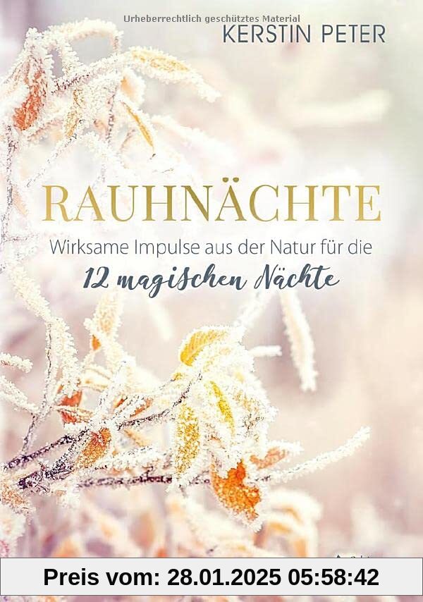 Rauhnächte – Wirksame Impulse aus der Natur für die 12 magischen Nächte: 12 Naturimpulse für die magischste Zeit des Jah