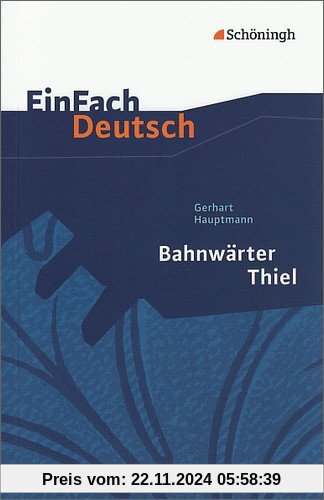 EinFach Deutsch Textausgaben: Gerhart Hauptmann: Bahnwärter Thiel: Klassen 8 - 10: Klasse 8 - 10