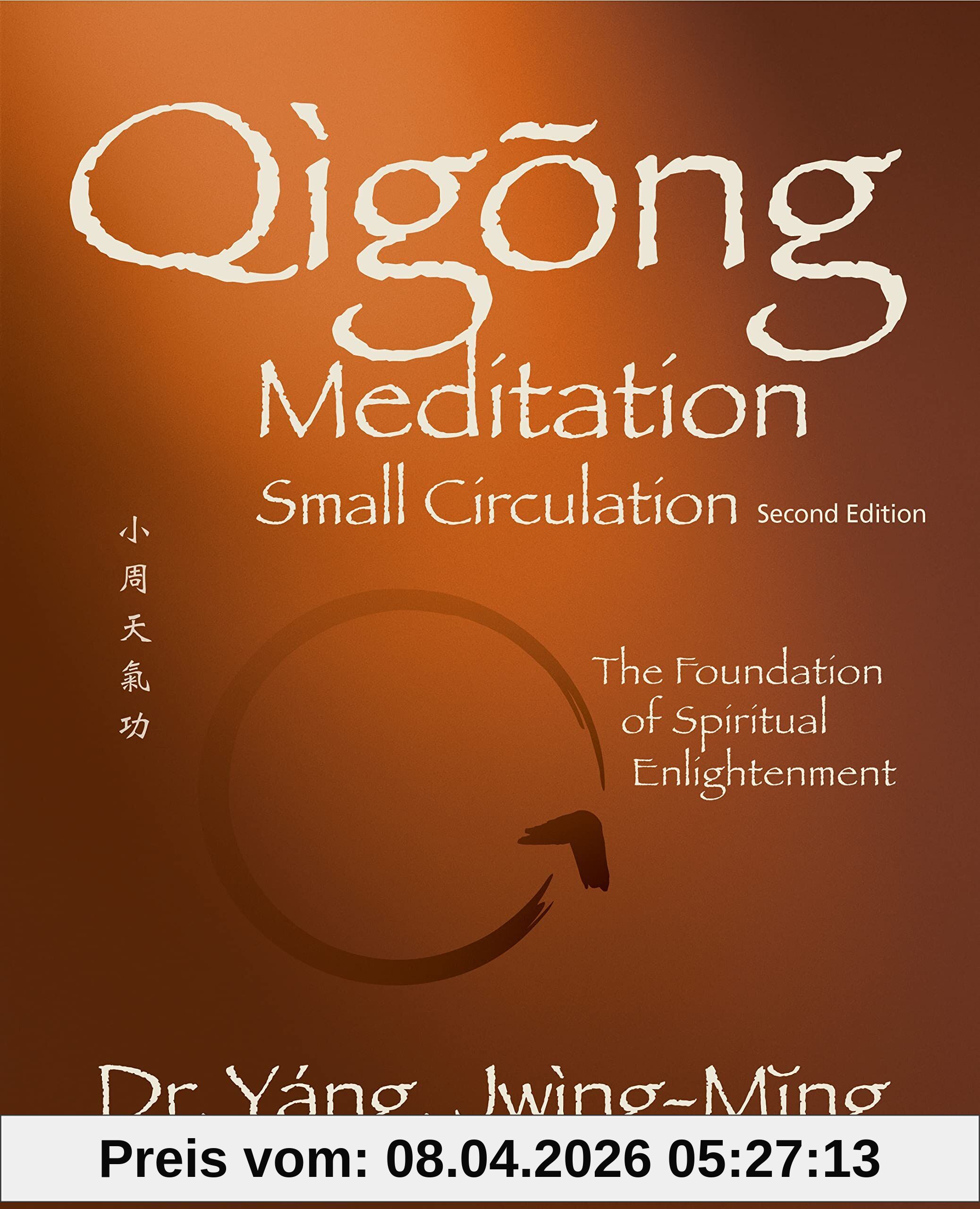 Yang Ph.D., Dr. Jwing-Ming Qigong Meditation Small Circulation, The Foundation Of Spiritual Enlightenment