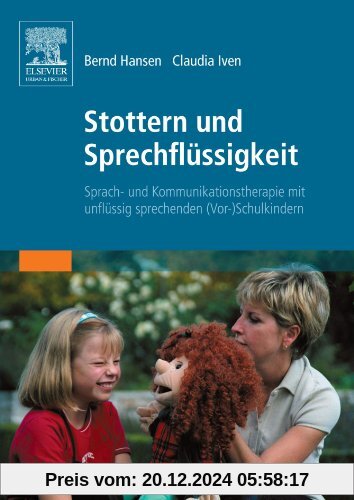 Stottern und Sprechflüssigkeit: Sprach- und Kommunikationstherapie mit unflüssig sprechenden (Vor-)Schulkindern