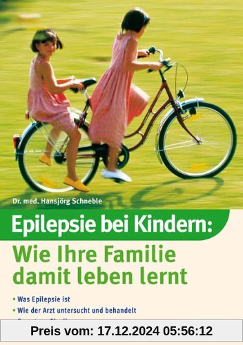 Epilepsie bei Kindern: Wie Ihre Familie damit leben lernt. Was Epilepsie ist. Wie der Arzt untersucht und behandelt. So 