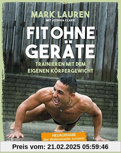 Fit ohne Geräte: Trainieren mit dem eigenen Körpergewicht – Neuausgabe: Der Weltbestseller komplett überarbeitet und in 