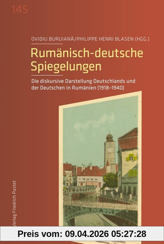 Rumänisch-deutsche Spiegelungen: Die diskursive Darstellung Deutschlands und der Deutschen in Rumänien (1918-1940) (Veröffentlichungen des Instituts ... der Ludwig-Maximilians-Universität München)