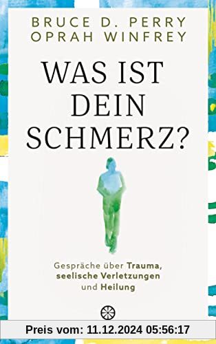 Was ist dein Schmerz?: Gespräche über Trauma, seelische Verletzungen und Heilung