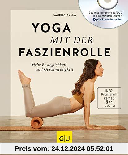 Yoga mit der Faszienrolle (mit DVD): Mehr Beweglichkeit und Geschmeidigkeit (GU Multimedia Körper, Geist & Seele)