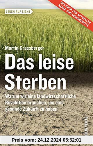 Das leise Sterben: Warum wir eine landwirtschaftliche Revolution brauchen, um eine gesunde Zukunft zu haben