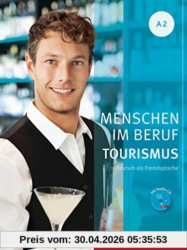 Menschen im Beruf - Tourismus A2: Deutsch als Fremdsprache / Kursbuch mit Übungsteil und Audio-CD